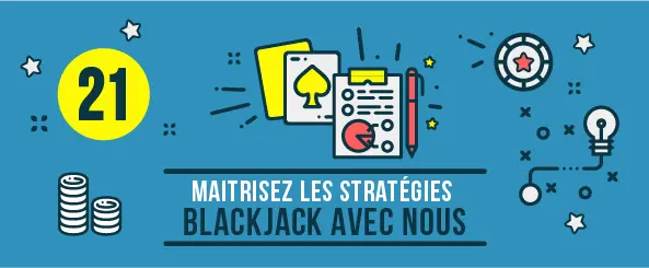 Maitrisez les stratégies Blackjack avec nous